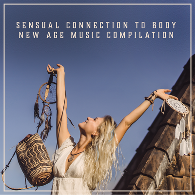 Sensual Connection Two Body (New Age Music Compilation for Lovers Zone)'s cover