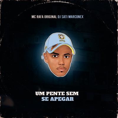 Um Pente Sem se Apegar By MC Rafa Original, Dj Sati Marconex's cover