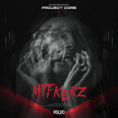 MTFKERZ By Project Core's cover