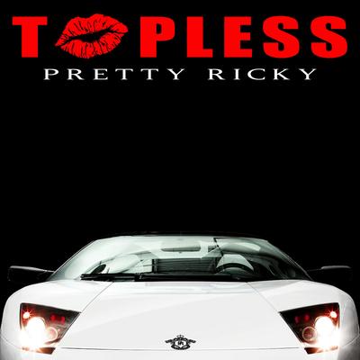 Topless By Pretty Ricky's cover