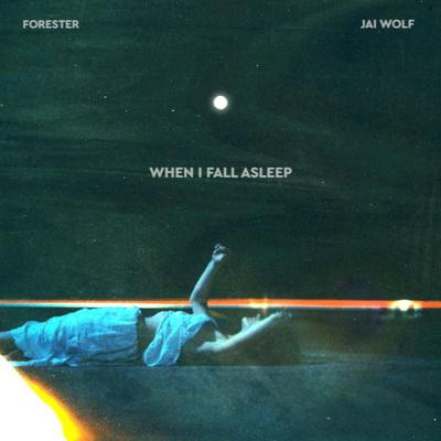 When I Fall Asleep (with Jai Wolf) By Forester's cover