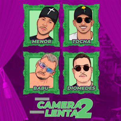 Camera Lenta 2 By Mc Tocha, Mc Babu, Mc Menor, Diomedes Chinaski's cover