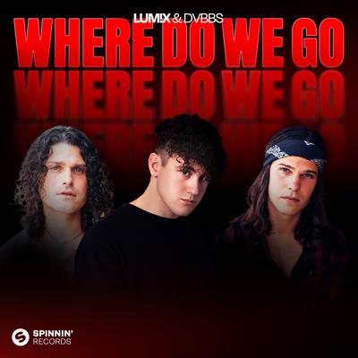 Where Do We Go By LUM!X, DVBBS's cover
