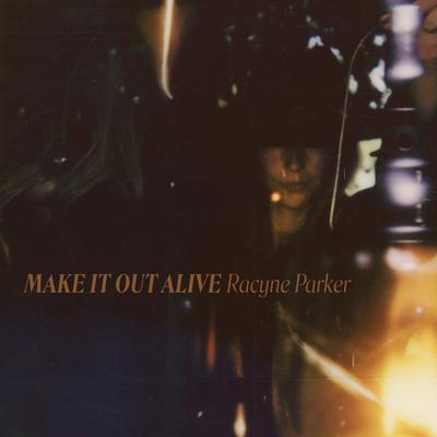 Make It Out Alive By Racyne Parker's cover