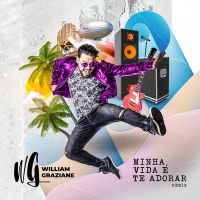 Minha Vida é Te Adorar (Remix) By William Graziane's cover