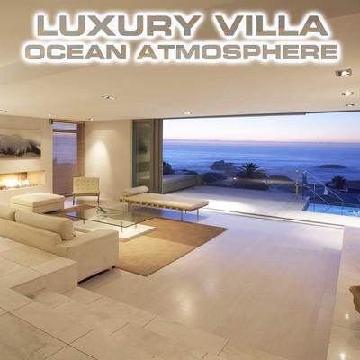 Luxury Villa Ocean Atmosphere (feat. Ocean Breeze Sounds, Ocean Waves Sounds FX, Atmospheres White Noise Sounds, Calming Nature Sound FX & Ocean Atmosphere Sounds)'s cover