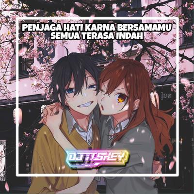 PENJAGA HATI KARNA BERSAMAMU SEMUA TERASA INDAH (Remix)'s cover