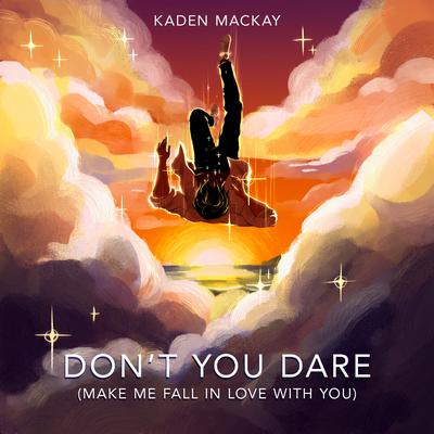 Don't You Dare (Make Me Fall in Love With You)'s cover