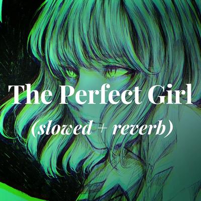 The Perfect Girl (Slowed + Reverb) By Mareux's cover