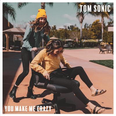 You make me Crazy By Tom Sonic's cover