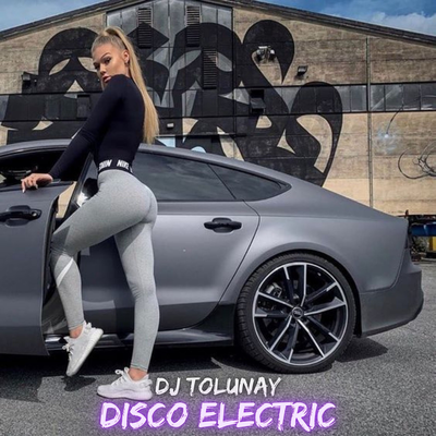 Disco Electric By DJ Tolunay's cover