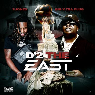 D'2 THE EAST By T.Jones, BigXthaPlug's cover