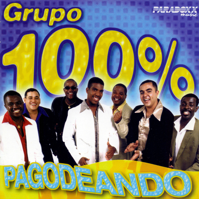 Hoje eu vou pagodear By Grupo 100%'s cover