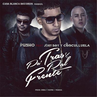 Pa Tras y Pal Frente By Pusho, Cosculluela's cover
