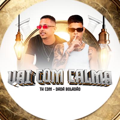 Vai Com Calma By Th CDM, Dadá Boladão, BNB No Beat's cover