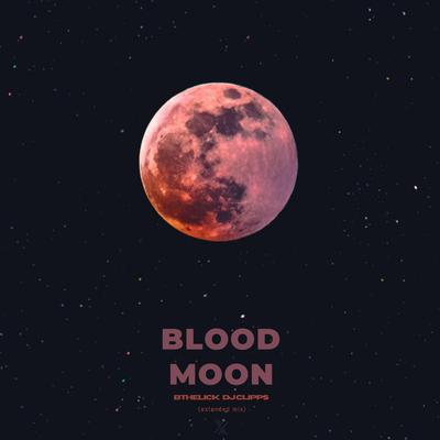 Blood Moon (Extended Mix) By BtheLick, DJ Clipps's cover