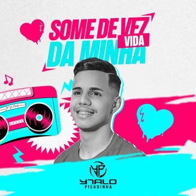 Some de Vez da Minha Vida (feat. Junior Pisadinha) (feat. Junior Pisadinha) By Ytalo Pisadinha, Junior Pisadinha's cover