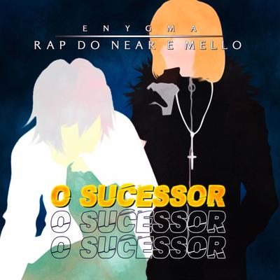 Rap do Near e Mello: O Sucessor By Enygma Rapper's cover