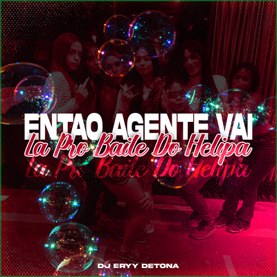 Entao Agente Vai, La pro Baile do Helipa's cover