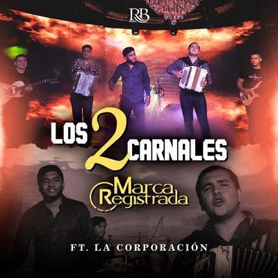 Los Dos Carnales By Grupo Marca Registrada's cover