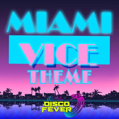 Miami Vice Theme By Disco Fever's cover