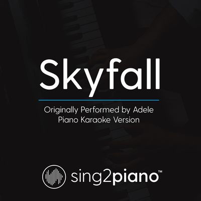 Skyfall (Originally Performed By Adele) (Piano Karaoke Version) By Sing2Piano's cover