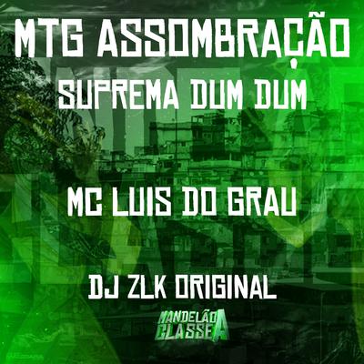 Mtg Assombração Suprema Dum Dum By MC LUIS DO GRAU, DJ ZLK Original's cover