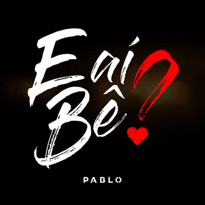 E aí, Bê By Pablo's cover