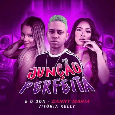 Junção Perfeita By Eo Don, Danny Maria, Vitória Kelly's cover
