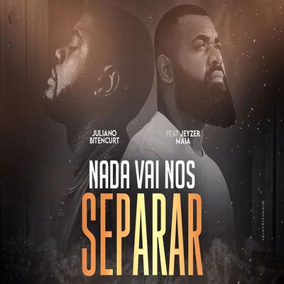 Nada Vai nos Separar do Teu Amor By Juliano Bitencurt, Jeyzer Maia's cover