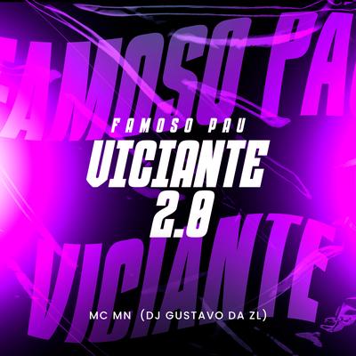 Famoso Pau Viciante 2.0 By MC MN, DJ Gustavo da Zl's cover