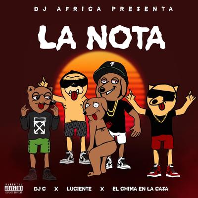 La Nota By DJ Africa, DJ C, Luciente, El Chima En La Casa's cover