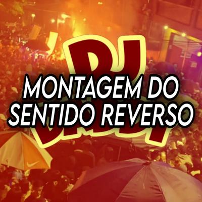 MONTAGEM DO SENTIDO REVERSO By Dj daddy's cover