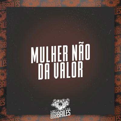 Mulher Não da Valor's cover