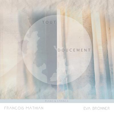 Tout Doucement (Piano & Strings) By FRANCOIS MATHIAN, Eva Brönner's cover