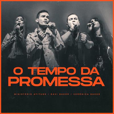 O Tempo da Promessa By Ministério Atitude, Davi Sacer, Veronica Sacer's cover