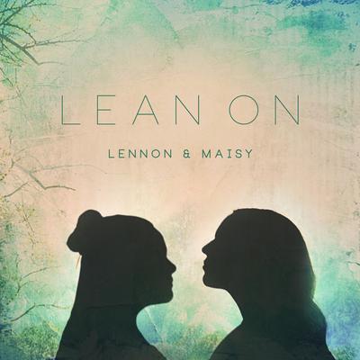 Lean On By Lennon & Maisy's cover