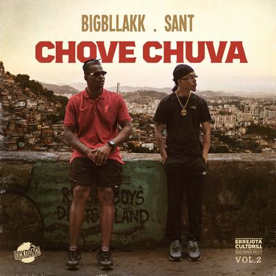 Chove Chuva By Big Bllakk, Sant, Rock Danger, Babidi, $amuka's cover