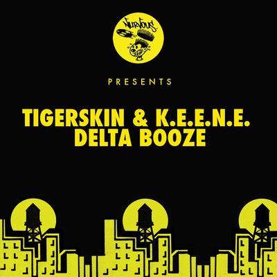 Delta Booze (Original Mix) By Tigerskin, K.E.E.N.E's cover