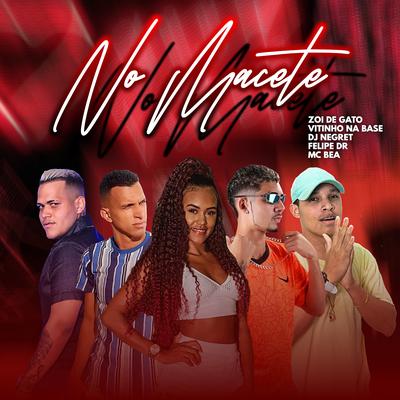 No Macete By Zoi De Gato, Felipe dr, DJ Negret, Vitinho na Base, Mc Bea's cover