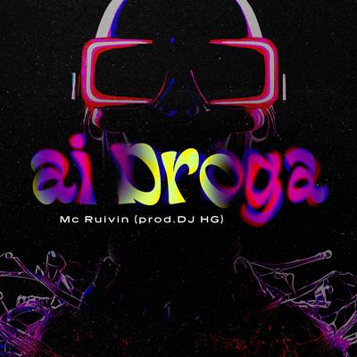 Ai Droga By Mc Ruivin, Dj HG's cover