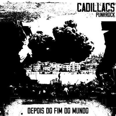 Depois do Fim do Mundo By Cadillacs Punk Rock's cover