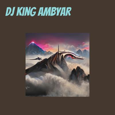 Dj King Ambyar's cover
