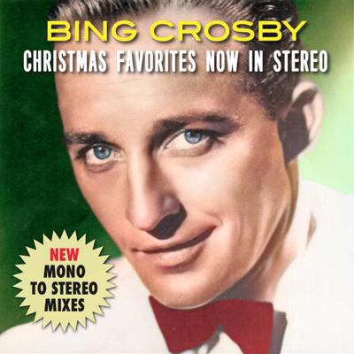Bing Crosby Christmas Favorites Now in Stereo (New Mono-To-Stereo Mixes)'s cover