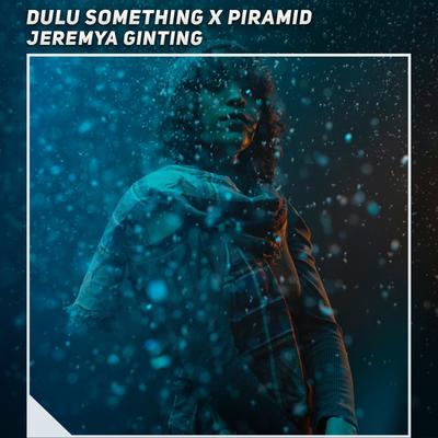 Dulu Something X Piramid's cover