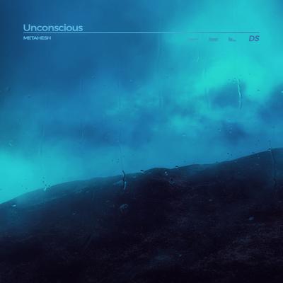 Unconscious By METAHESH's cover