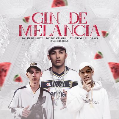 Gin De Melancia By MC Fr da Norte, MC MENOR VINI, MC Menor LK, BASE RECORDS, DJ W5's cover
