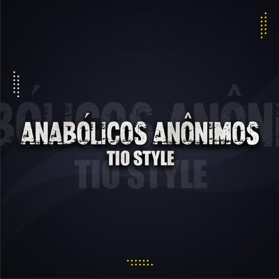Anabólicos Anônimos By Tio Style's cover