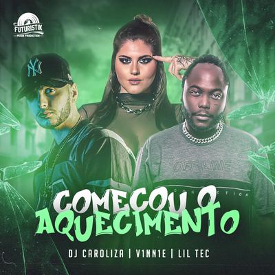 Começou o Aquecimento By Caroliza DJ, V1NN1E, Lil Tec's cover