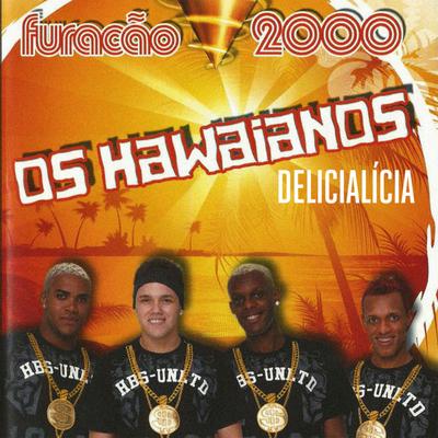 Delicialícia By Furacão 2000, Os Hawaianos's cover